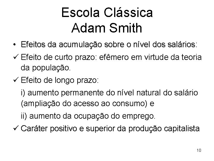 Escola Clássica Adam Smith • Efeitos da acumulação sobre o nível dos salários: salários