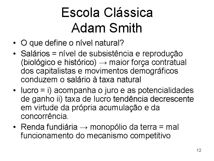 Escola Clássica Adam Smith • O que define o nível natural? • Salários =
