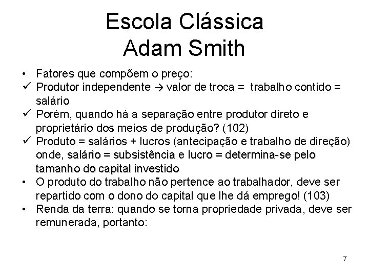Escola Clássica Adam Smith • Fatores que compõem o preço: ü Produtor independente →