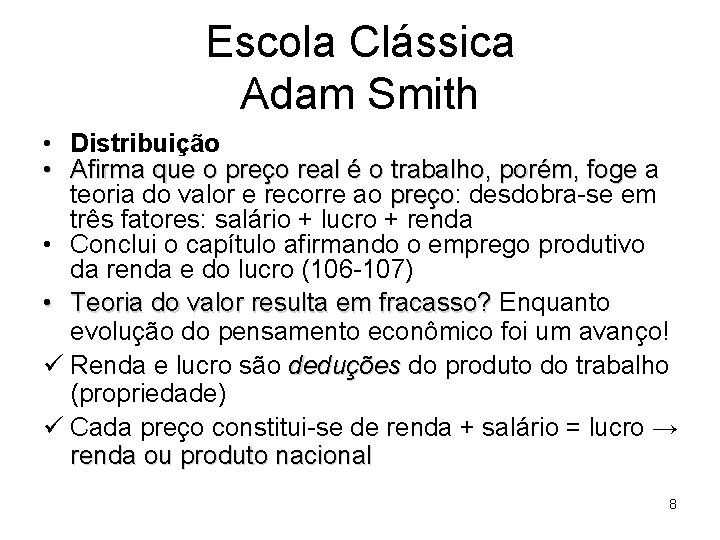Escola Clássica Adam Smith • Distribuição • Afirma que o preço real é o