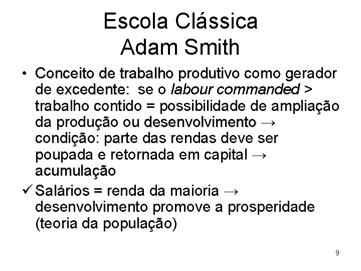Escola Clássica Adam Smith • Conceito de trabalho produtivo como gerador de excedente: se