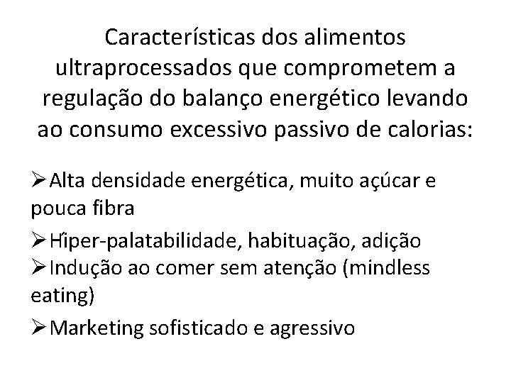 Características dos alimentos ultraprocessados que comprometem a regulação do balanço energético levando ao consumo Características dos alimentos ultraprocessados que comprometem a regulação do balanço energético levando ao consumo
