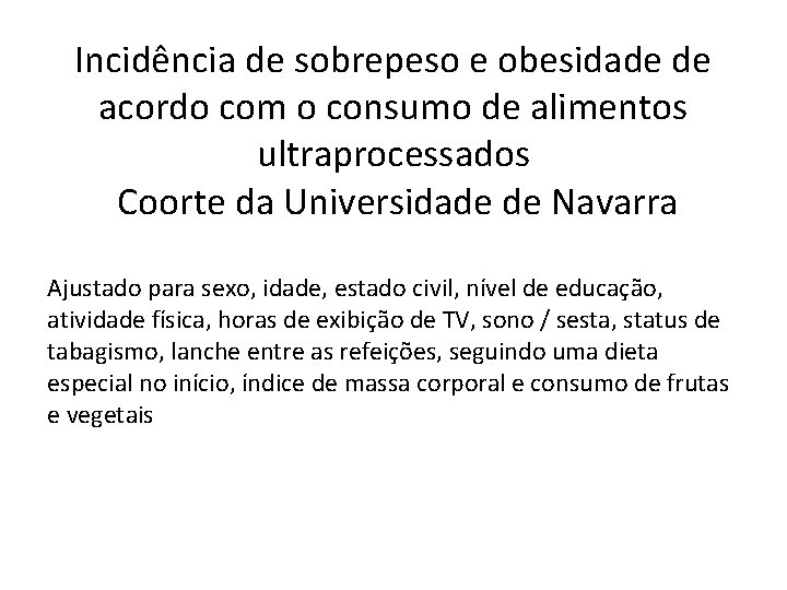 Incidência de sobrepeso e obesidade de acordo com o consumo de alimentos ultraprocessados Coorte Incidência de sobrepeso e obesidade de acordo com o consumo de alimentos ultraprocessados Coorte