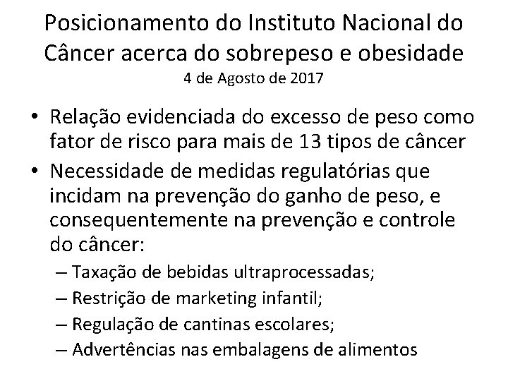 Posicionamento do Instituto Nacional do Câncer acerca do sobrepeso e obesidade 4 de Agosto Posicionamento do Instituto Nacional do Câncer acerca do sobrepeso e obesidade 4 de Agosto