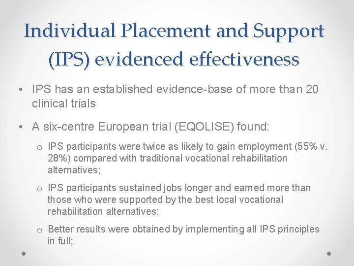 Individual Placement and Support (IPS) evidenced effectiveness • IPS has an established evidence-base of