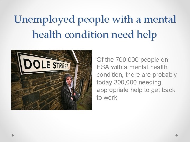 Unemployed people with a mental health condition need help • Of the 700, 000