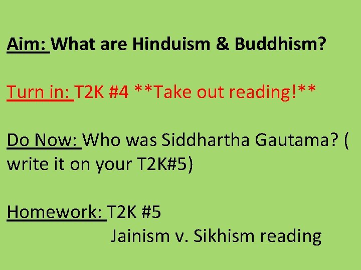 Aim: What are Hinduism & Buddhism? Turn in: T 2 K #4 **Take out