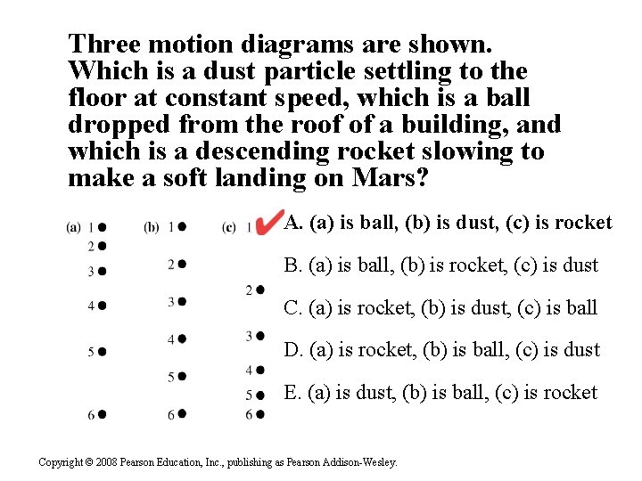 Three motion diagrams are shown. Which is a dust particle settling to the floor