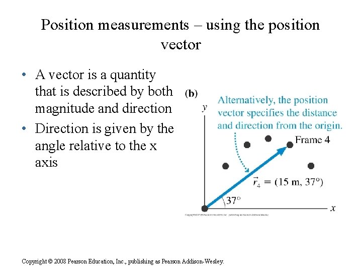 Position measurements – using the position vector • A vector is a quantity that
