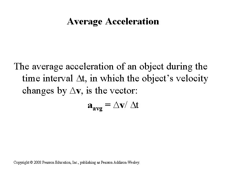 Average Acceleration The average acceleration of an object during the time interval ∆t, in