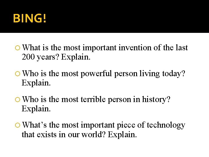 BING! What is the most important invention of the last 200 years? Explain. Who BING! What is the most important invention of the last 200 years? Explain. Who