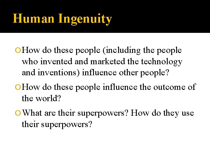 Human Ingenuity How do these people (including the people who invented and marketed the Human Ingenuity How do these people (including the people who invented and marketed the