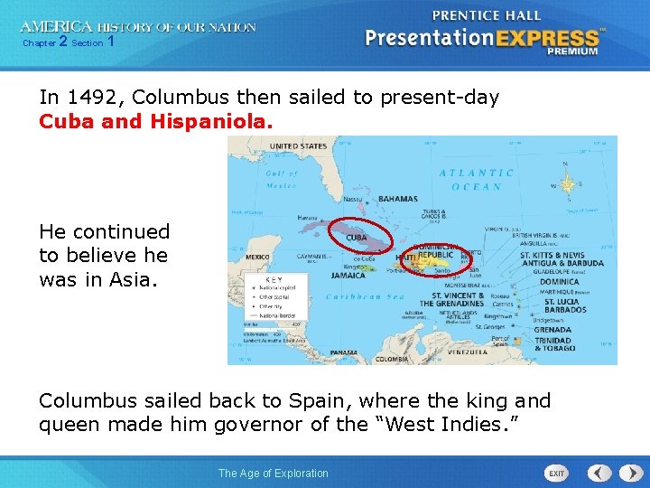 Chapter 2 Section 1 In 1492, Columbus then sailed to present-day Cuba and Hispaniola.