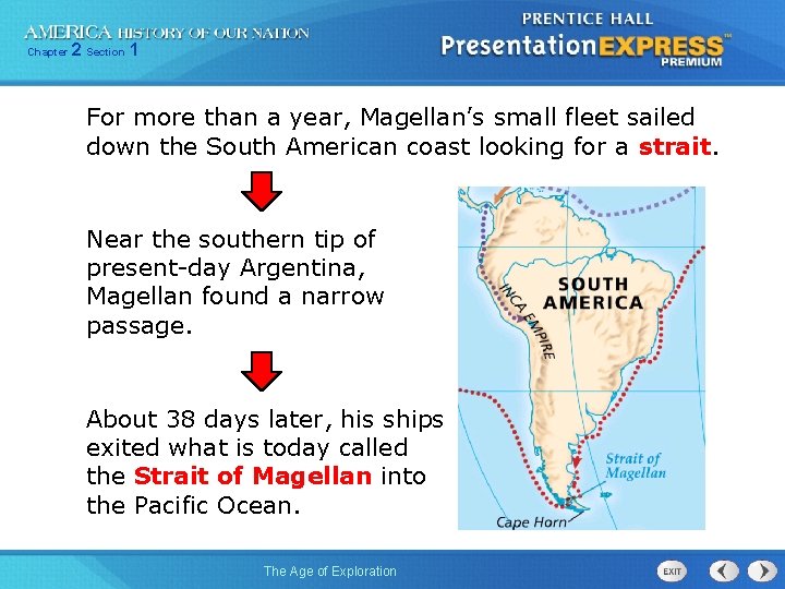 Chapter 2 Section 1 For more than a year, Magellan’s small fleet sailed down