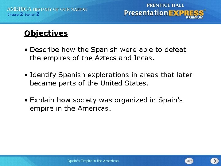 Chapter 2 Section 2 Objectives • Describe how the Spanish were able to defeat