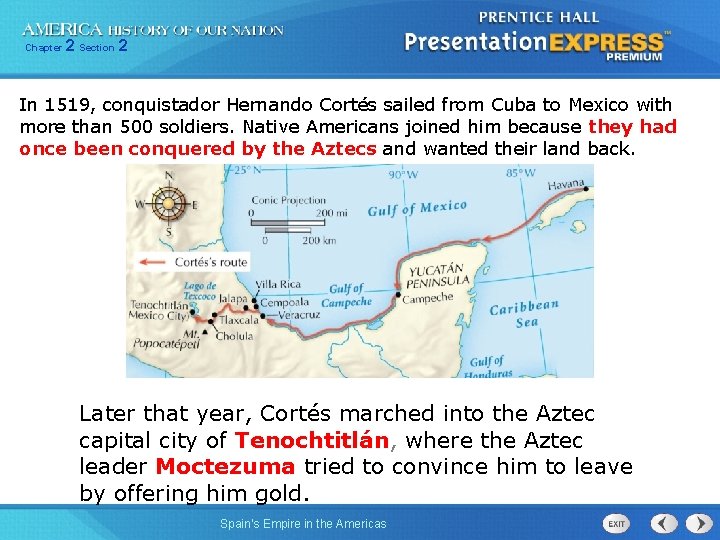 Chapter 2 Section 2 In 1519, conquistador Hernando Cortés sailed from Cuba to Mexico