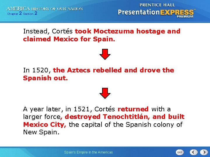 Chapter 2 Section 2 Instead, Cortés took Moctezuma hostage and claimed Mexico for Spain.