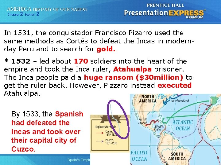 Chapter 2 Section 2 In 1531, the conquistador Francisco Pizarro used the same methods