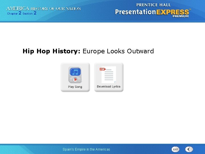 Chapter 2 Section 2 Hip Hop History: Europe Looks Outward Spain’s Empire in the