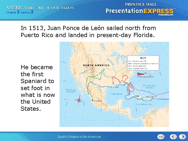 Chapter 2 Section 2 In 1513, Juan Ponce de León sailed north from Puerto