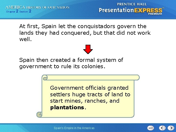Chapter 2 Section 2 At first, Spain let the conquistadors govern the lands they