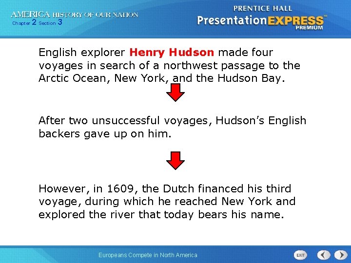 Chapter 2 Section 3 English explorer Henry Hudson made four voyages in search of