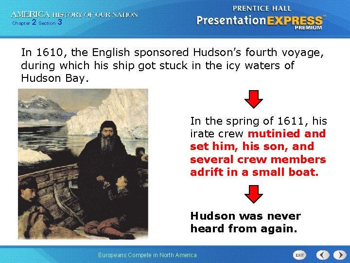 Chapter 2 Section 3 In 1610, the English sponsored Hudson’s fourth voyage, during which