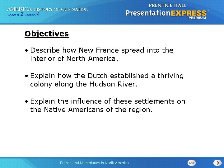 Chapter 2 Section 4 Objectives • Describe how New France spread into the interior