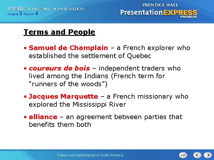 Chapter 2 Section 4 Terms and People • Samuel de Champlain – a French