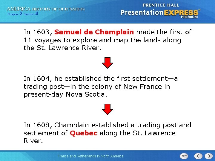Chapter 2 Section 4 In 1603, Samuel de Champlain made the first of 11