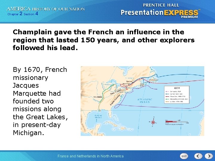 Chapter 2 Section 4 Champlain gave the French an influence in the region that