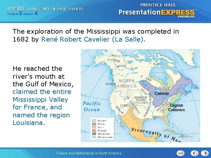 Chapter 2 Section 4 The exploration of the Mississippi was completed in 1682 by