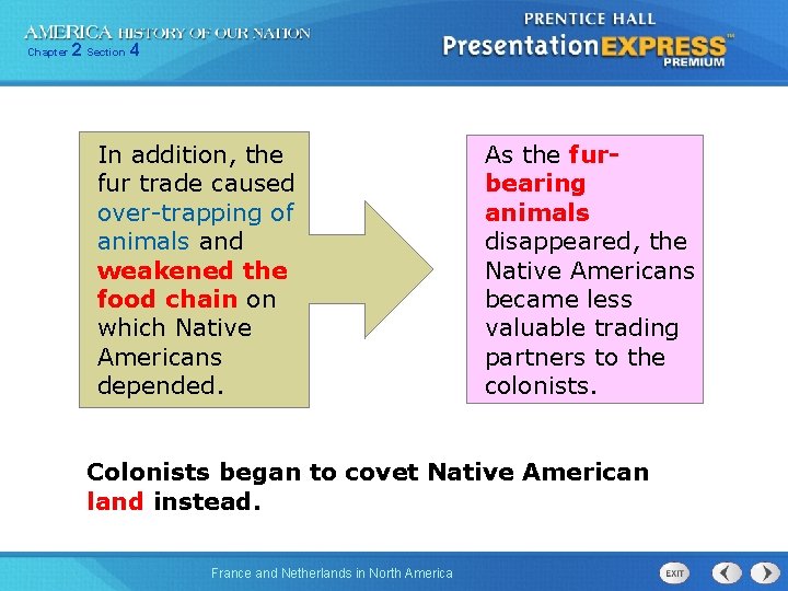 Chapter 2 Section 4 In addition, the fur trade caused over-trapping of animals and