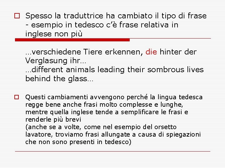 o Spesso la traduttrice ha cambiato il tipo di frase - esempio in tedesco