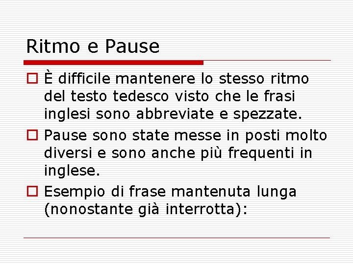 Ritmo e Pause o È difficile mantenere lo stesso ritmo del testo tedesco visto