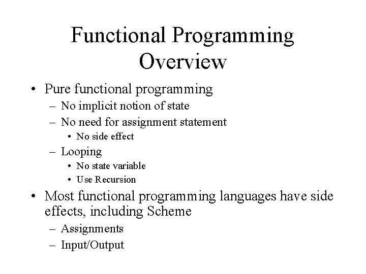 Functional Programming Overview • Pure functional programming – No implicit notion of state –