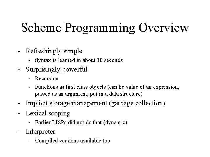 Scheme Programming Overview - Refreshingly simple - Syntax is learned in about 10 seconds