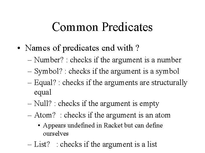 Common Predicates • Names of predicates end with ? – Number? : checks if