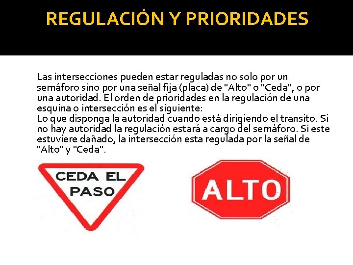 REGULACIÓN Y PRIORIDADES Las intersecciones pueden estar reguladas no solo por un semáforo sino