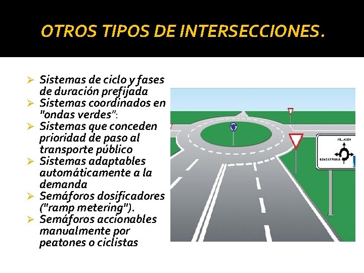 OTROS TIPOS DE INTERSECCIONES. Ø Ø Ø Sistemas de ciclo y fases de duración