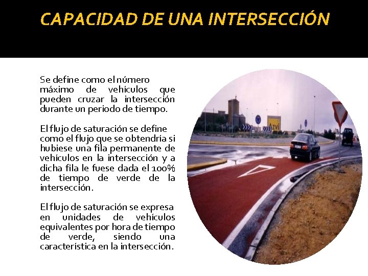 CAPACIDAD DE UNA INTERSECCIÓN Se define como el número máximo de vehículos que pueden