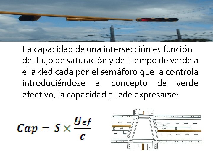 La capacidad de una intersección es función del flujo de saturación y del tiempo