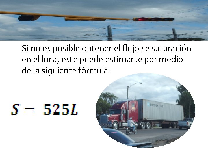 Si no es posible obtener el flujo se saturación en el loca, este puede