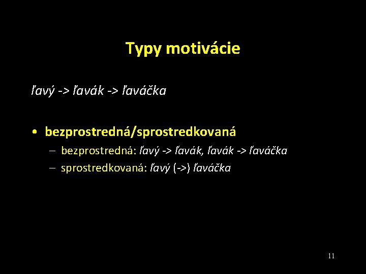 Typy motivácie ľavý -> ľavák -> ľaváčka • bezprostredná/sprostredkovaná – bezprostredná: ľavý -> ľavák, Typy motivácie ľavý -> ľavák -> ľaváčka • bezprostredná/sprostredkovaná – bezprostredná: ľavý -> ľavák,