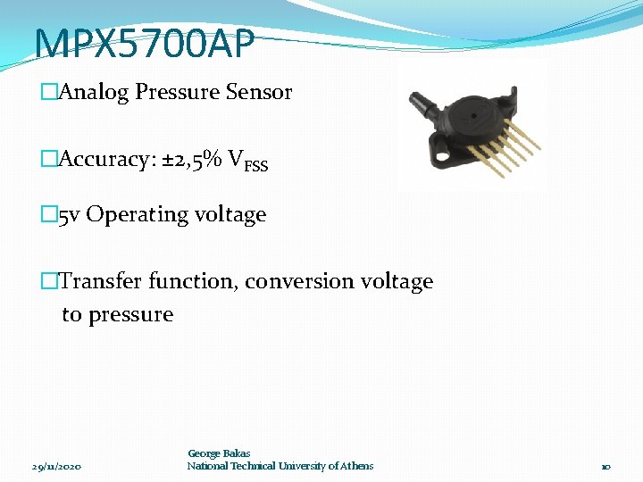 MPX 5700 AP �Analog Pressure Sensor �Accuracy: ± 2, 5% VFSS � 5 v