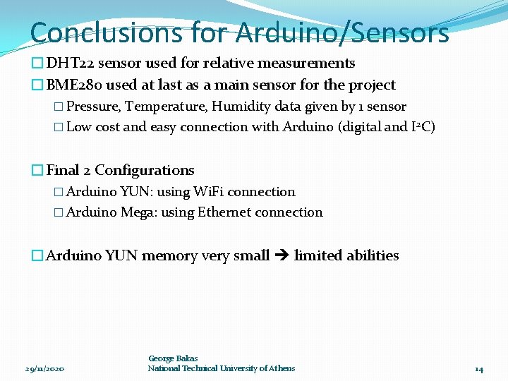 Conclusions for Arduino/Sensors �DHT 22 sensor used for relative measurements �BME 280 used at