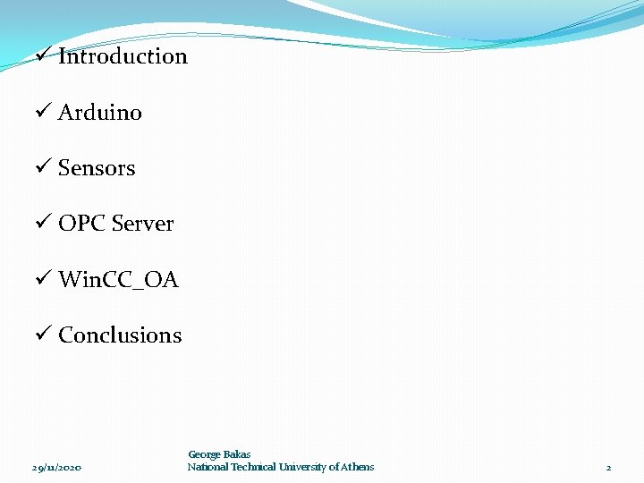 ü Introduction ü Arduino ü Sensors ü OPC Server ü Win. CC_OA ü Conclusions