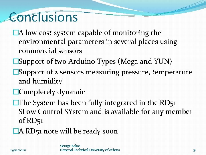 Conclusions �A low cost system capable of monitoring the environmental parameters in several places