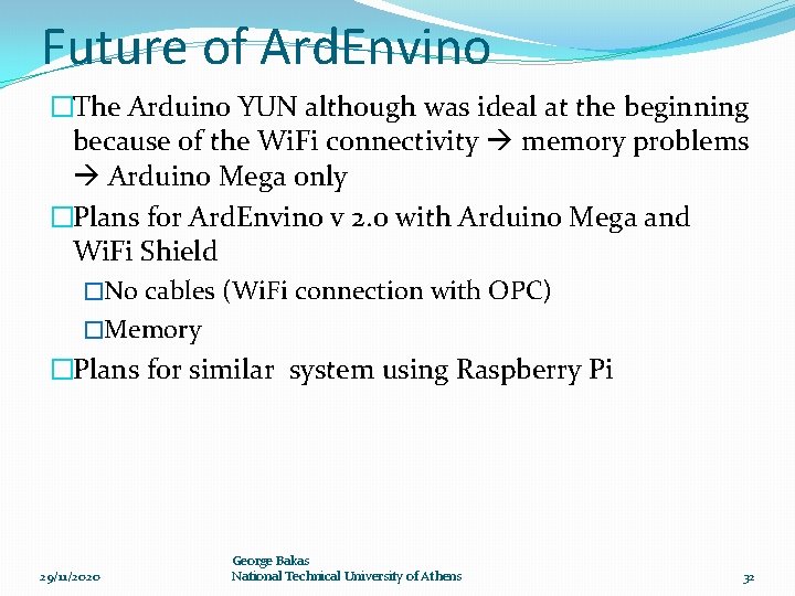 Future of Ard. Envino �The Arduino YUN although was ideal at the beginning because