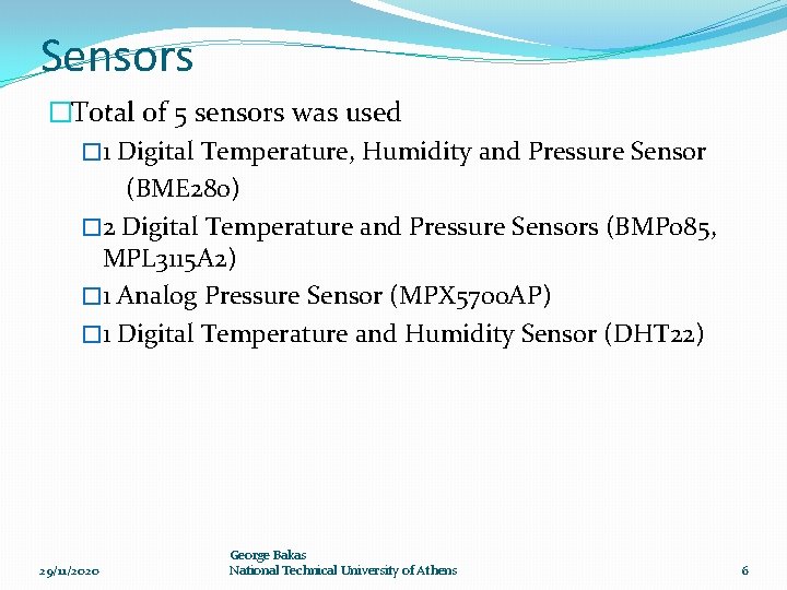 Sensors �Total of 5 sensors was used � 1 Digital Temperature, Humidity and Pressure